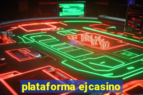 plataforma ejcasino